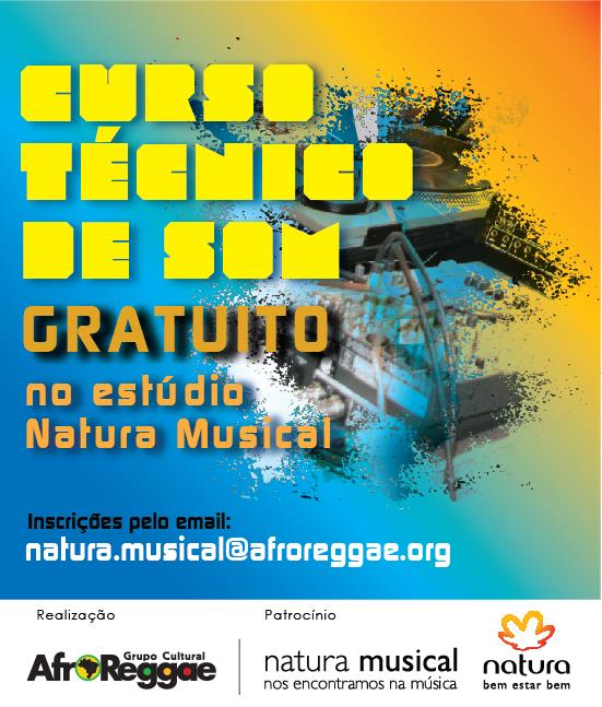1. Estúdio Natura Musical Em outubro, o AfroReggae abriu inscrições para o curso profissionalizante de Técnico de Som, que está sendo oferecido gratuitamente, no Centro Cultural Waly Salomão, em