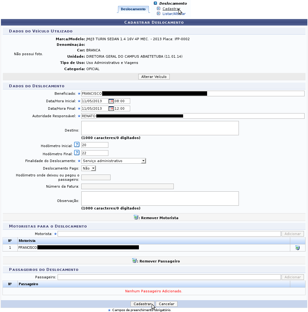 Registrar deslocamento não previsto (sem reserva) Na aba Deslocamento, opção Deslocamento > Cadastrar.