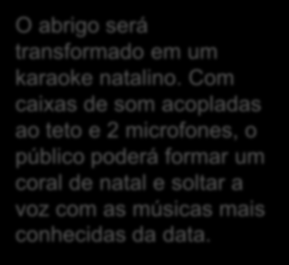 microfones, o público poderá formar um coral de