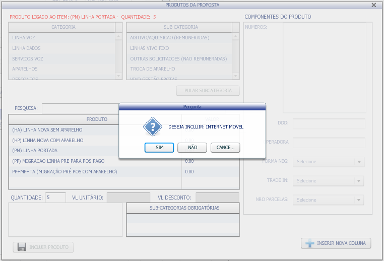 Após a inclusão de um produto pai (tipo da coluna, por exemplo HA, HP), o sistema irá fazer uma série de questionamentos sugerindo incluir produtos.