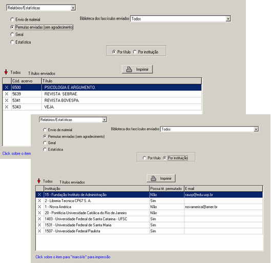 Consulta Relatório Permutas enviadas (sem agradecimento) Possibilita controlar por Título e por Instituição as publicações permutadas sem notificação de recebimento.