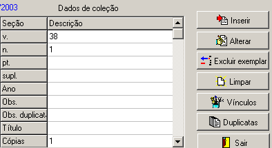 Periódicos Não confundir a cópia com quantidade de exemplares, as duplicatas ficam gravadas em uma tabela temporária, mas não estão disponíveis para empréstimo e não recebem código de exemplar.