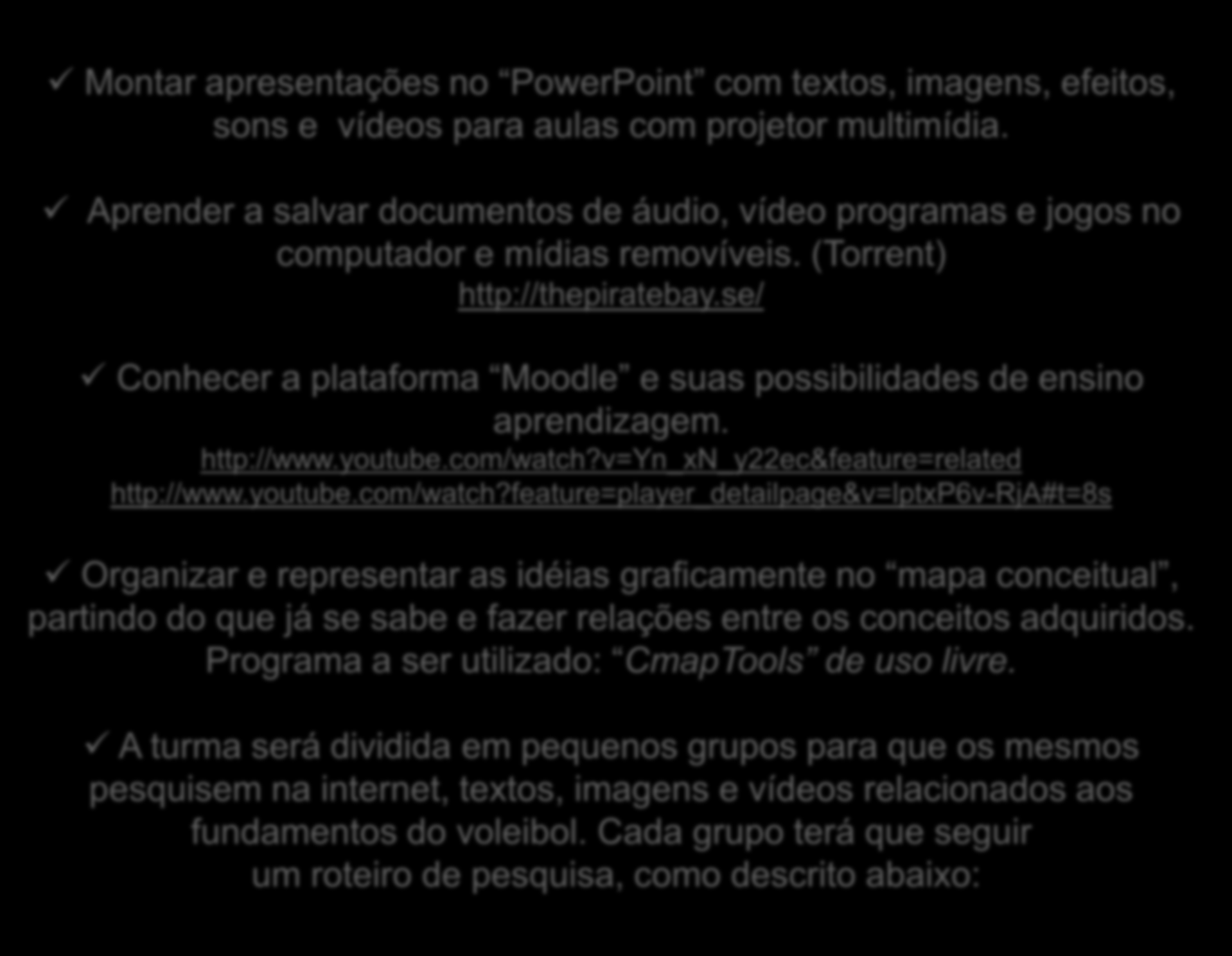 Montar apresentações no PowerPoint com textos, imagens, efeitos, sons e vídeos para aulas com projetor multimídia.