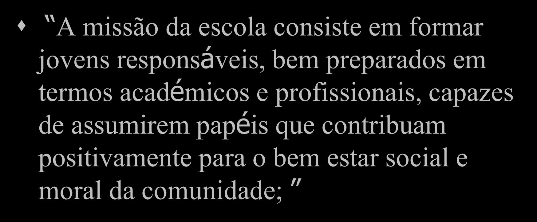 MISSÃO: exemplo 1 A missão da escola consiste em formar jovens responsáveis, bem preparados em termos académicos e