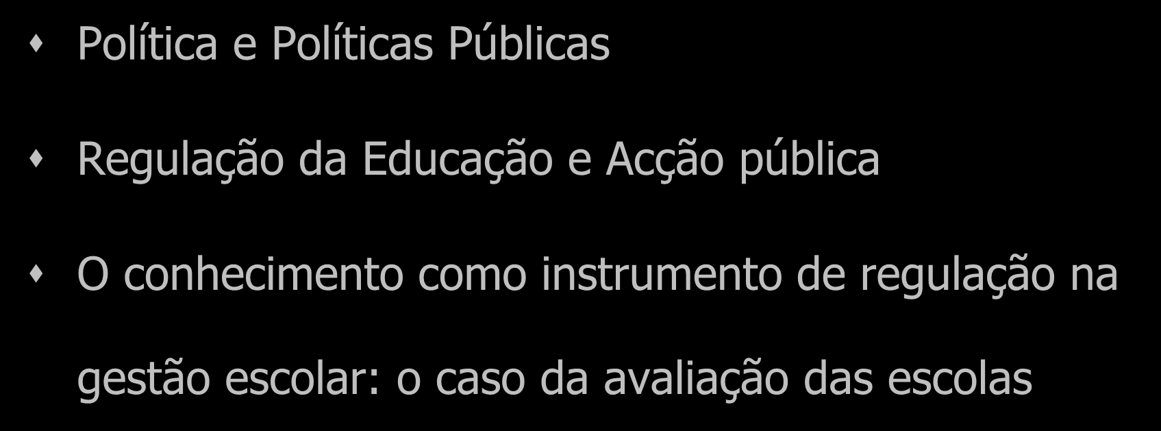 4. Política, políticas públicas, regulação da educação e gestão escolar.