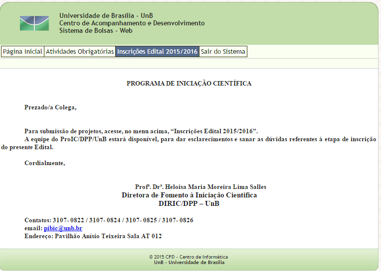 7. Clicar na aba Inscrições Edital 2015/2016. O sistema exibe a tela abaixo. Caso não apareça a mensagem inicial, clicar na aba Sair do Sistema e entrar novamente.