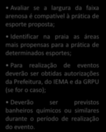 Identificar na praia as áreas mais propensas para a prática de determinados esportes; Para realização de