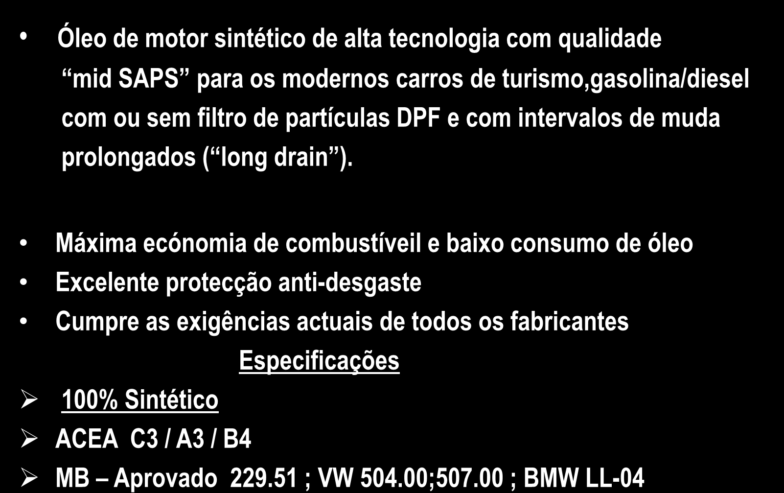 FORMULA FUTURE 5W-30 Óleo de motor sintético de alta tecnologia com qualidade mid SAPS para os modernos carros de turismo,gasolina/diesel com ou sem filtro de partículas DPF e com intervalos de muda