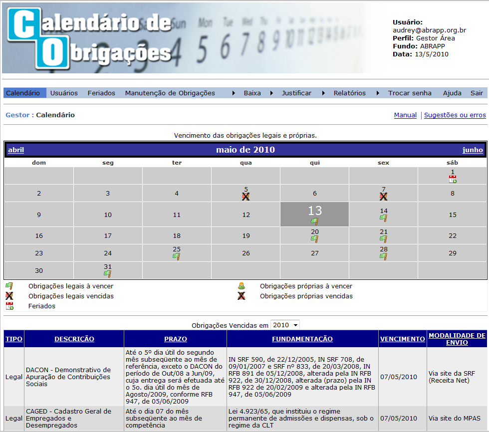 Calendário A tela inicial do sistema contém o calendário do mês atual e se existir obrigação associada ao usuário, estará sinalizado no dia do vencimento com uma bandeira (se for uma obrigação legal)