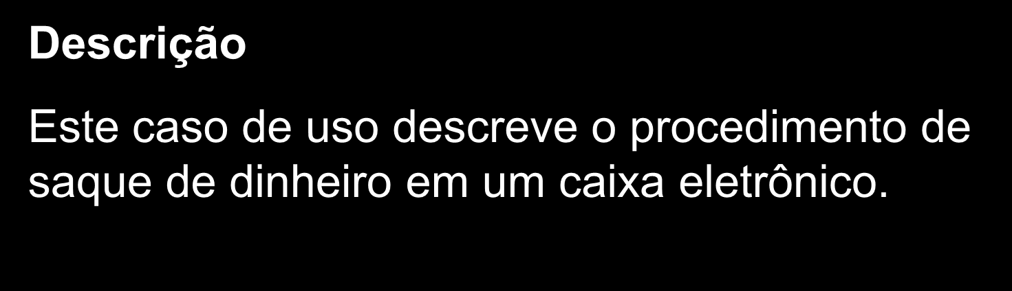 DESCRIÇÃO Apresenta uma breve descrição do objetivo do caso de uso.