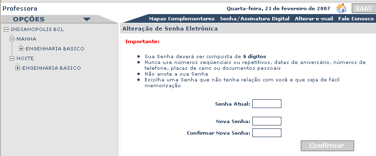 No entanto, o professor pode alterar sua senha, conforme será descrito no item 3. 2) Tela Inicial do Professor On Line.