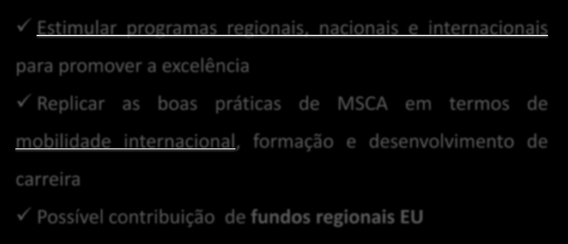 4 COFUND - Co-funding of regional, national and international programmes Estimular programas regionais, nacionais e internacionais para promover a