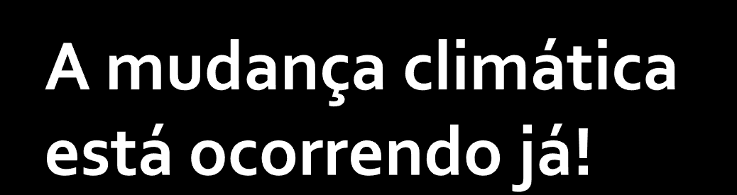 neste século Nível do mar aumentou por 17 cm no século XX Nos últimos 25