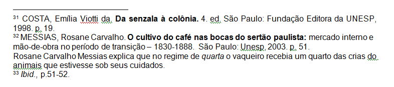 Notas de rodapé Nota de referência: É uma nota que indica as fontes citadas ou remete a outras partes da obra em que o assunto foi abordado.