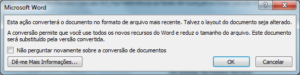 É possível trabalhar no Modo de compatibilidade ou converter seu documento para o formato de arquivo do Office Word 2010.