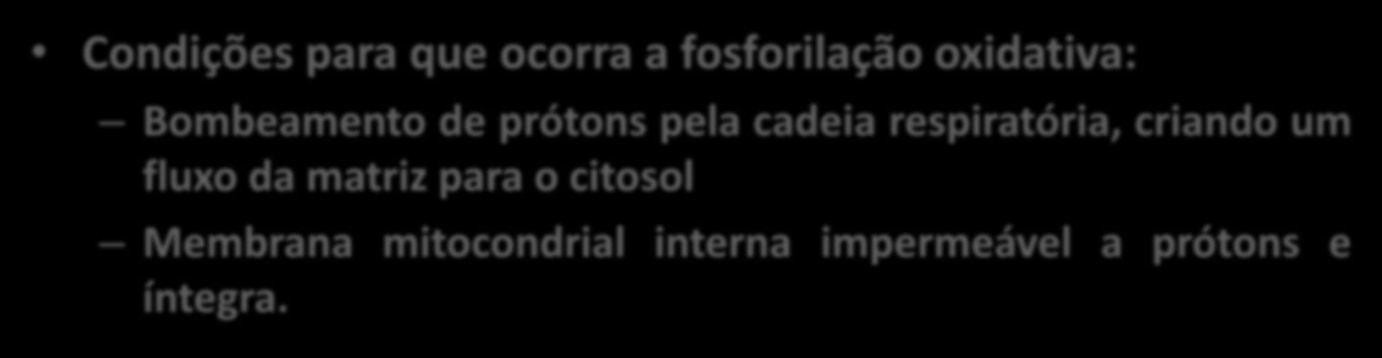 TEORIA QUIMIOSMÓTICA DE PRODUÇÃO DE ATP Condições para que