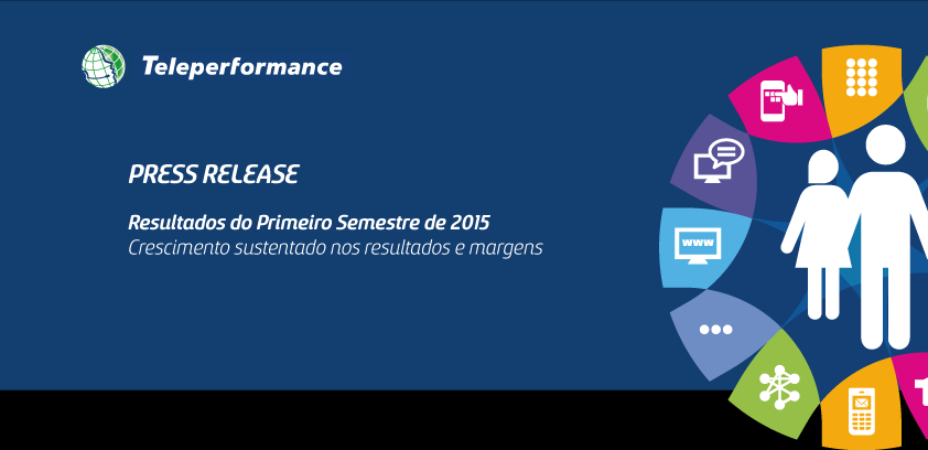 PARIS, 28 de julho de 2015 O Conselho de Administração da Teleperformance, líder mundial em multichannel customer experience, examinou recentemente os relatórios financeiros consolidados para o