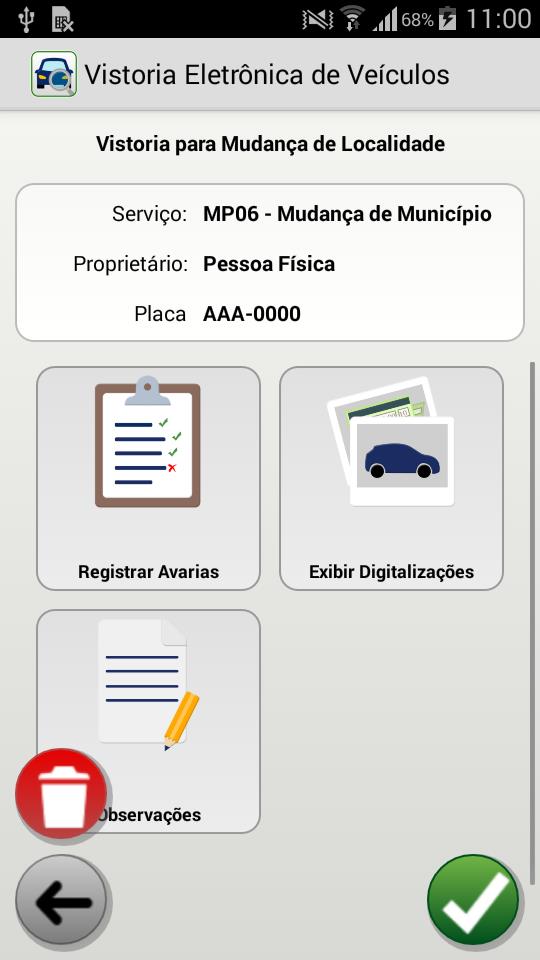 8. Enviar Vistorias para o Módulo de Veículos Finalizada e aprovada a vistoria, ao selecionar o botão na cor verde, a vistoria é concluída,