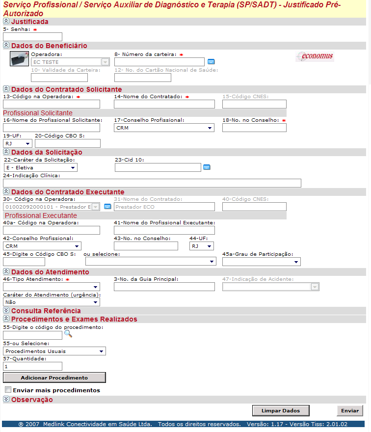 SP/SADT JUSTIFICADA PRÉ-AUTORIZADA Utilizd pr relizção de tendimentos om Senh de Pré-Autorizção. A senh deve ser soliitd Centrl de Atendimento ECONOMUS.