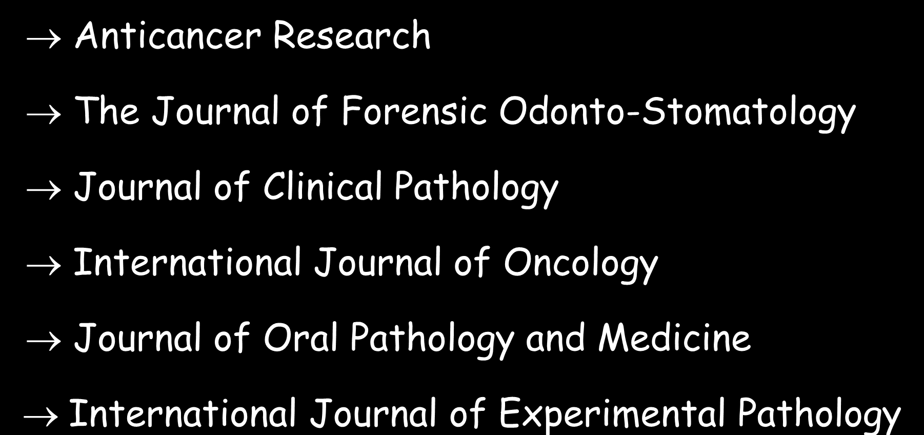 PERIÓDICOS - SUGESTÕES ESTOMATOLOGIA / PATOLOGIA BUCAL Anticancer Research The Journal of Forensic Odonto-Stomatology Journal of