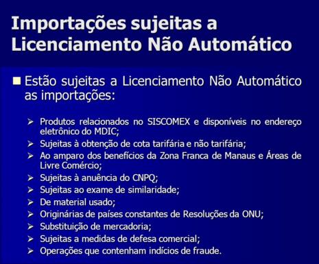 Licenciamento NÃO-AUTOMÁTICO Exemplos de licenciamento NÃO-AUTOMÁTICO: Materiais radioativos Reagentes químicos sob controle do Ministério da Saúde