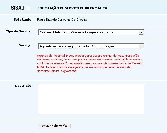 Menus (3) Acompanhamento de Serviços Responsável: Usuário de REDE A Interface da Intranet do SISAU fica disponível para todos os Usuários de REDE, possui uma