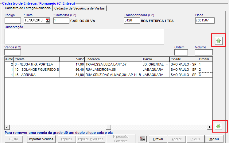 Cadastro de Entrega / Romaneio Clique sobre o nome do cliente na grde e pressione os