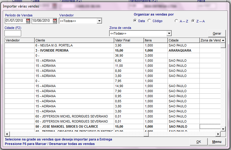 Importar Vendas Pressione sobre o botão Gerar para exibir as vendas na grade ; Clique sobre as vendas