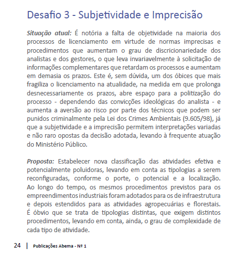 Muitas recomendações sobre a mesa... 5 Abema (2013) 1. Documento tem deficiências similares à de muitos EIAs: * Incompatibilidade entre diagnóstico e proposta 2.