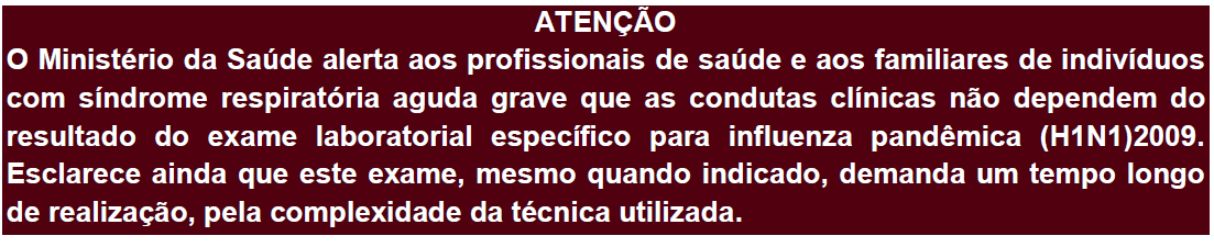 Considerando as normas de biossegurança vigentes no país e as recomendações da OMS, o Ministério da Saúde reitera que a coleta de amostras de material humano seja realizada rigorosamente dentro das