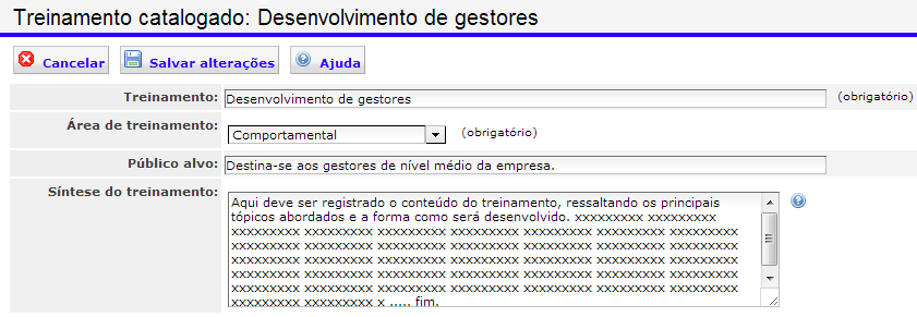 Treinamentos catalogados Treinamentos catalogados são o cerne dos treinamentos registrados habitualmente e que fazem parte do contexto do negócio da empresa.