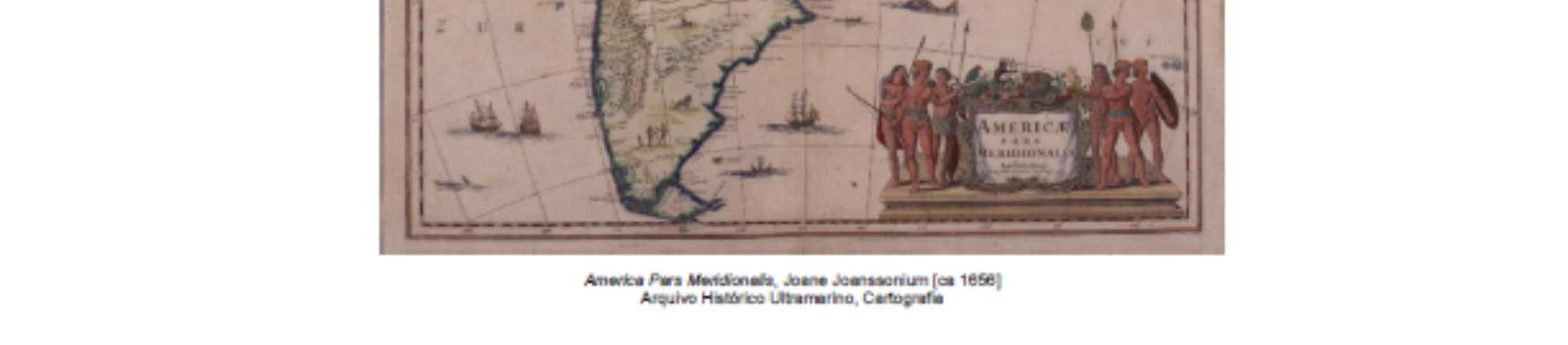 A Construção de um Atlas Digital para a América Lusa Local: Arquivo Histórico Ultramarino Data: 19.Novembro.2013, 17h30 horas Link: http://www2.iict.pt/?