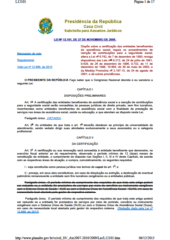 Leis 12101/2009, com as alterações da Lei 12868/2013 45 ARTIGOS; Dispõe sobre a certificação das entidades beneficentes de assistência social; regula os procedimentos de isenção de contribuições para