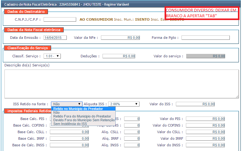 II - Preencha todos os dados corretamente: III- TIPOS DE RETENÇÃO: SIM: Quando o ISSQN é retido dentro do Município Retido Fora do Município: ISSQN devido fora do município.