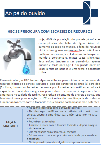 visavam a conscientização dos colaboradores e prestadores de serviços quanto a diminuição de copos plásticos, impressões, uso de energia elétrica e água.