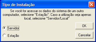 NÃO deve ser alterado Existem duas opções de instalação: o Servidor => Após clicar em OK o sistema será instalado em