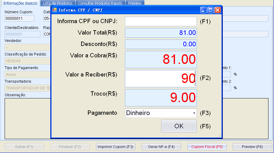 Pode digitar CPF do cliente, ou deixar em branco em caso não informado CPF. Pressione ENTER Digite o valor, no Valor a Receber.