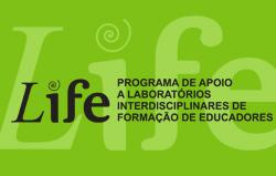 6. Laboratórios Interdisciplinares de Formação de Educadores Life O Programa Laboratórios Interdisciplinares de Formação de Educadores Life foi lançado no segundo semestre de 2012.