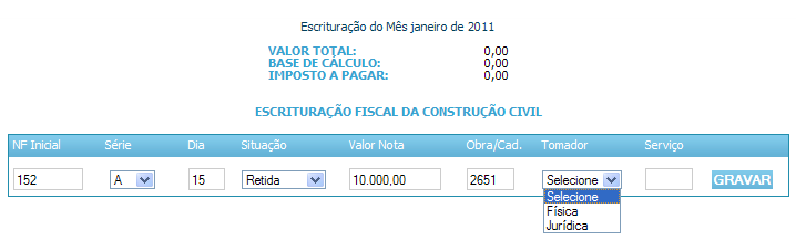 Valor Nota: informe o valor total bruto da prestação de serviços, destacada através da nota fiscal de serviços prestados; Obra/ Cad.