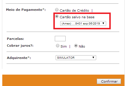 Selecione o Meio de Pagamento a ser utilizado; Se optar por um cartão já salvo na base, ao