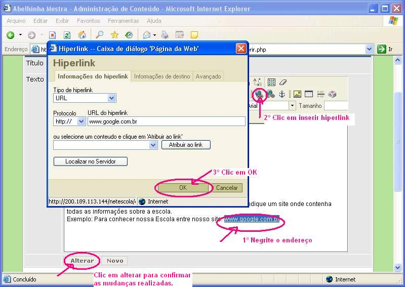 CRIANDO LINKS: Para concretizar o link: negrite o endereço (1º), vá em inserir hiperlink (2º), abrirá uma nova janela, é só clicar em OK