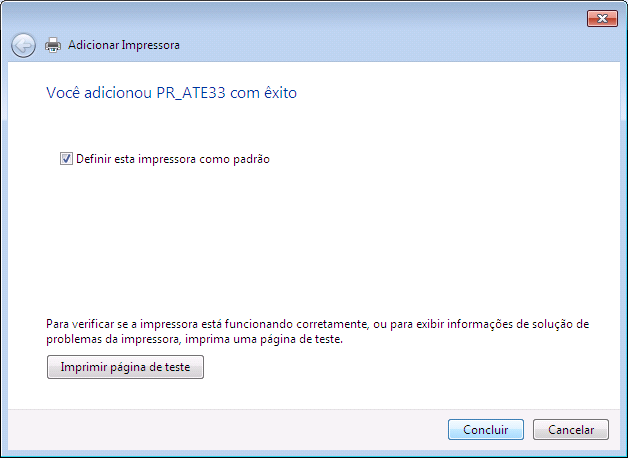 Defina a impressora como padrão se for o caso; Imprima uma página de teste se for o caso; Clique no botão <Concluir>.