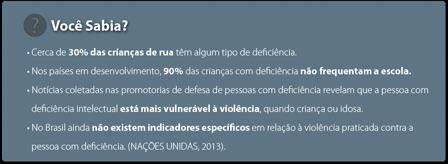 Lição 4 Dependência X Vulnerabilidade Um tópico que merece destaque é a violência contra as pessoas com deficiência, pois: apresentam maior vulnerabilidade, ou sejam, são as que mais sofrem