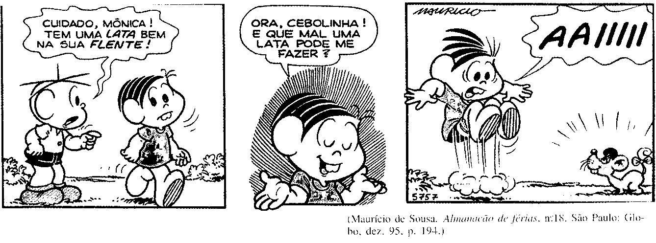 E3 Talvez você queira falar comigo E4 Estou na sala de visitas E5 Tu não estás na sala de visita E6 Venha falar comigo na sala de visitas L2 (mãe) aprova E3 e E5, se identifica com E1, E2, E4 e E6.