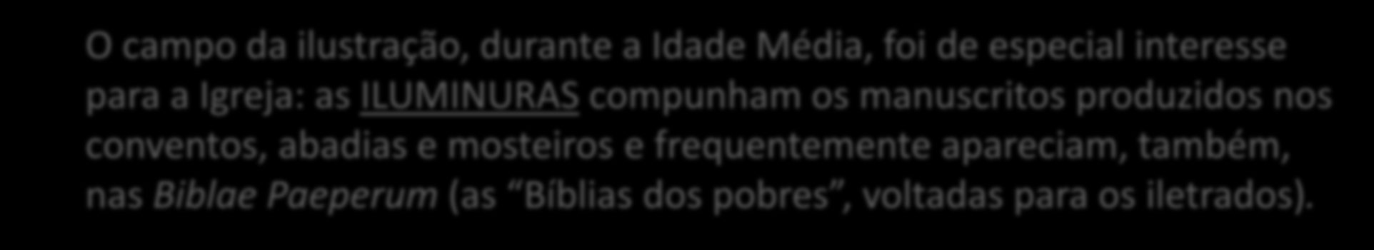 manuscritos produzidos nos conventos, abadias e mosteiros e frequentemente