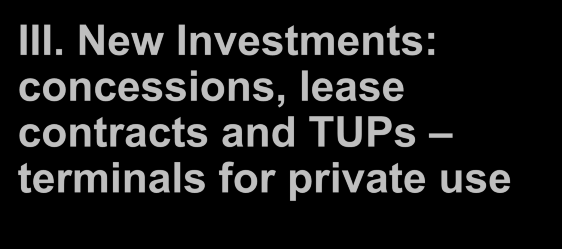 III. New Investments: concessions, lease