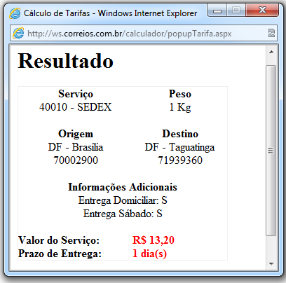 Exemplo de consulta com retorno no formato popup http://ws.correios.com.br/calculador/calcprecoprazo.aspx?