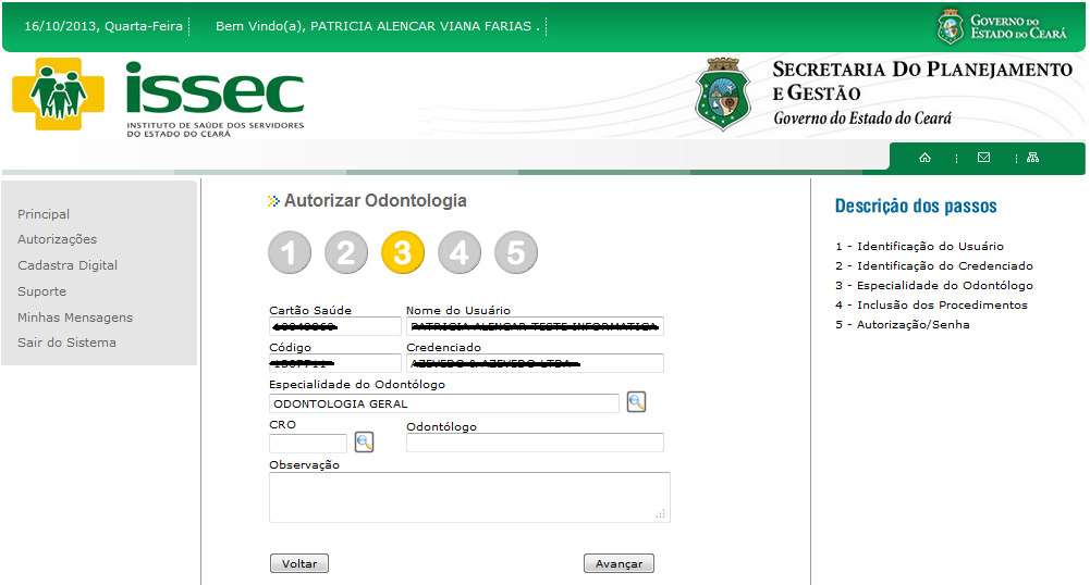 Menu - Autorização Odontologia 01-Escolher Especialidade 02-Escolher Odontólogo Passo 03: ESPECIALIDADE DO ODONTÓLOGO - Em seguida o campo especialidade do odontólogo será exibido e o operador deverá