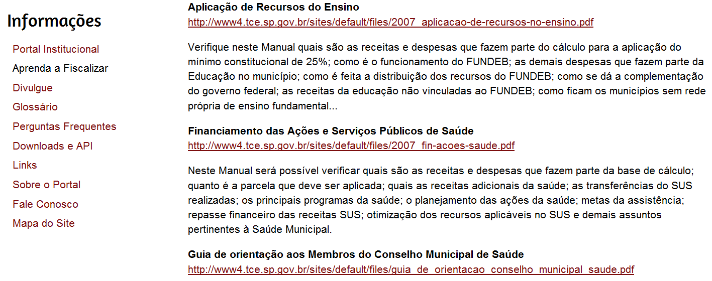 Perguntas Frequentes: dentro do título Informações, o item denominado Perguntas Frequentes, traz as respostas para os assuntos que apresentam dúvidas e questionamentos mais comuns.