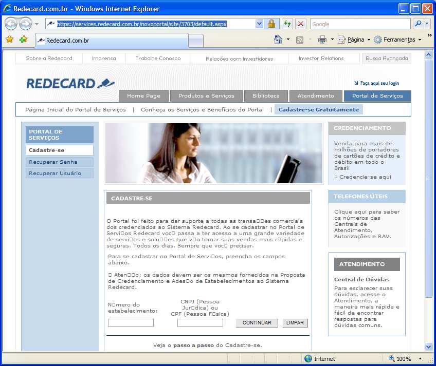 4 Gravação de Arquivos do Redecard 4.1 Solicitação de Cadastro (Cliente) Caso já possua usuário e senha para acesso ao Portal de Serviços da Redecard, vá direto para o item 4.3.